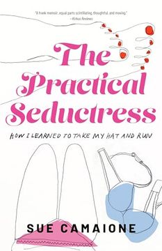 portada The Practical Seductress: How i Learned to Take my hat and run