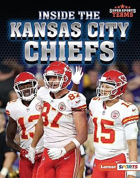 portada Inside the Kansas City Chiefs (Super Sports Teams (Lerner ™ Sports)) (in English)