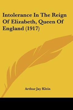 portada intolerance in the reign of elizabeth, queen of england (1917) (in English)