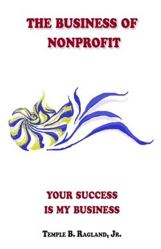 portada The Business of Nonprofit: Your Success is My Business (en Inglés)