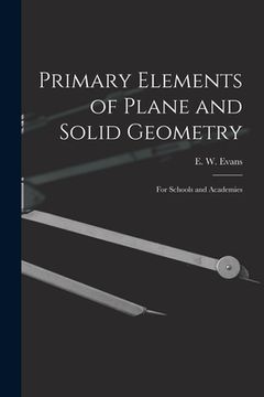portada Primary Elements of Plane and Solid Geometry: for Schools and Academies (en Inglés)