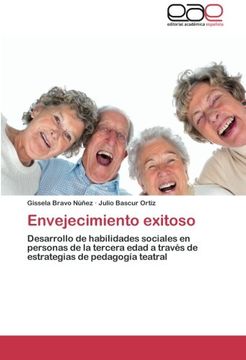 portada Envejecimiento Exitoso: Desarrollo De Habilidades Sociales En Personas De La Tercera Edad  A Través De Estrategias De  Pedagogía Teatral (spanish Edition)