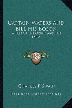 portada captain waters and bill his boson: a tale of the ocean and the farm a tale of the ocean and the farm (en Inglés)