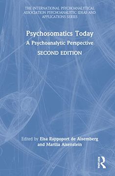 portada Psychosomatics Today: A Psychoanalytic Perspective (The International Psychoanalytical Association Psychoanalytic Ideas and Applications Series) (in English)