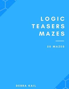 portada Logic Teasers Mazes: 50 Mazes (in English)