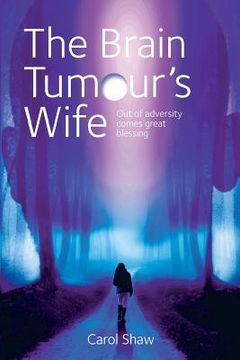 portada The Brain Tumours Wife: A tale of great blessing through adversity (en Inglés)