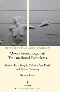 portada Queer Genealogies in Transnational Barcelona: Maria-Mercè Marçal, Cristina Peri Rossi, and Flavia Company (Studies in Hispanic and Lusophone Cultures) 