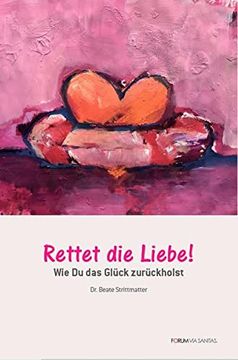 portada Rettet die Liebe: Wie du das Glück Zurückholst (en Alemán)