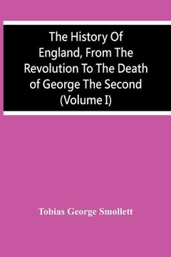 portada The History Of England, From The Revolution To The Death Of George The Second (Volume I) (in English)
