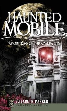 portada Haunted Mobile: Apparitions of the Azalea City (in English)