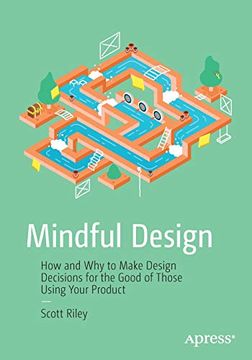 portada Mindful Design: How and why to Make Design Decisions for the Good of Those Using Your Product 