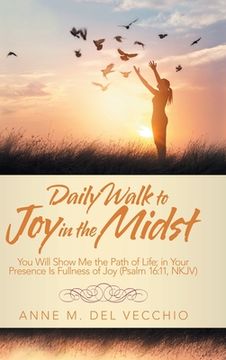 portada Daily Walk to Joy in the Midst: You Will Show Me the Path of Life; in Your Presence Is Fullness of Joy (Psalm 16:11, Nkjv) (in English)