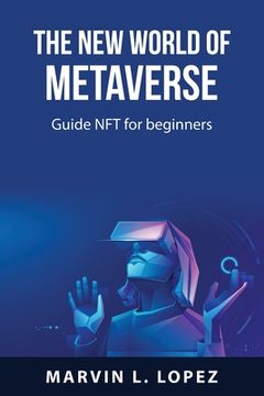 portada The new world of metaverse: Guide NFT for beginners (en Inglés)