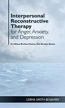 portada Interpersonal Reconstructive Therapy for Anger, Anxiety, and Depression: Healing Broken Hearts, not Broken Minds 