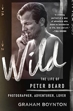 portada Wild: The Life of Peter Beard: Photographer, Adventurer, Lover (en Inglés)