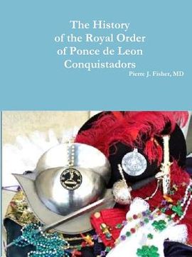 portada The History of the Royal Order of Ponce de Leon Conquistadors (en Inglés)