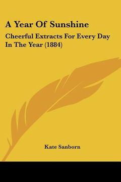 portada a year of sunshine: cheerful extracts for every day in the year (1884) (en Inglés)