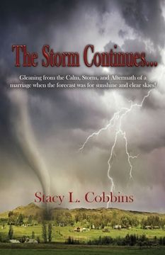 portada The Storm Continues...: Gleaning from the Calm, Storm, and Aftermath of a marriage when the forecast was for sunshine and clear skies! (en Inglés)