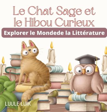 portada Le Chat Sage et le Hibou Curieux: Explorer le Monde de la Littérature