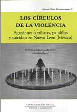 portada Los Círculos de la Violencia: Agresiones Familiares, Pandillas y Suicidios en Nuevo León (México): 9 (Textos Iberoamericanos)