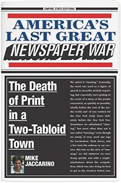 portada America'S Last Great Newspaper War: The Death of Print in a Two-Tabloid Town (in English)