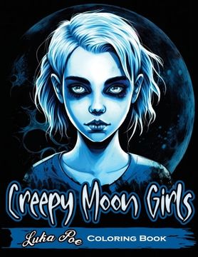 portada Creepy Moon Girls: Unleash Your Inner Artist and Explore the Dark Side with Creepy Moon Girls Coloring Book (en Inglés)