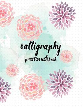 portada Calligraphy Practice NoteBook: Hand Lettering: Calligraphy Workbook: Watercolor Flower purple: (Training, Exercises and Practice: Lettering calligrap