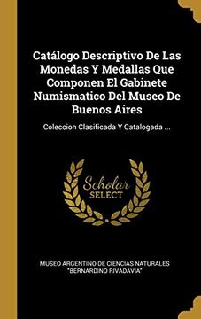 portada Catálogo Descriptivo de las Monedas y Medallas que Componen el Gabinete Numismatico del Museo de Buenos Aires: Coleccion Clasificada y Catalogada.