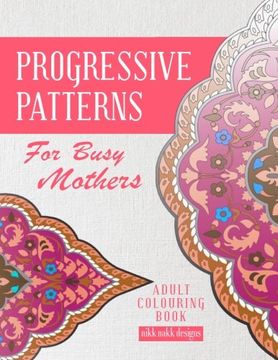 portada Progressive Patterns - For Busy Mothers: Adult Colouring Book (en Inglés)