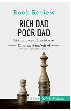 portada Book Review: Rich Dad Poor Dad by Robert Kiyosaki: Take control of your financial future (en Inglés)