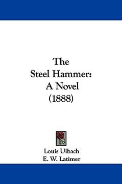 portada the steel hammer: a novel (1888)