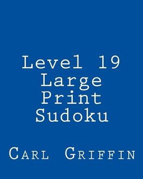 portada Level 19 Large Print Sudoku: 80 Easy to Read, Large Print Sudoku Puzzles (en Inglés)