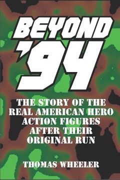 portada Beyond '94: The Story of the Real American Hero Action Figures After Their Original Run (in English)