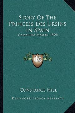 portada story of the princess des ursins in spain: camarera mayor (1899)