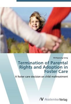 portada Termination of Parental Rights and Adoption in Foster Care: A foster care decision on child maltreatment