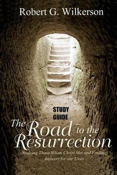 portada Road to the Resurrection Study Guide: Studying Those Whom Christ Met and Finding Answers for Our Lives