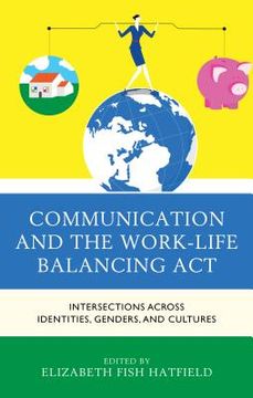 portada Communication and the Work-Life Balancing ACT: Intersections Across Identities, Genders, and Cultures (in English)