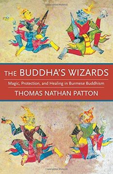 portada The Buddha's Wizards: Magic, Protection, and Healing in Burmese Buddhism (in English)