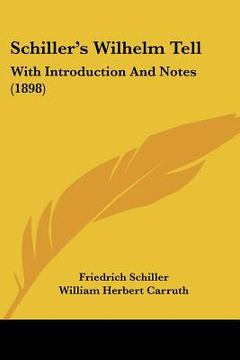 portada schiller's wilhelm tell: with introduction and notes (1898) (en Inglés)