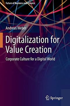 portada Digitalization for Value Creation: Corporate Culture for a Digital World (Future of Business and Finance) (in English)