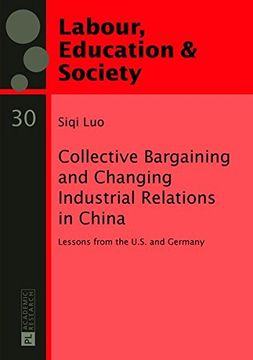 portada Collective Bargaining and Changing Industrial Relations in China.: Lessons from the U.S. and Germany (Arbeit, Bildung und Gesellschaft / Labour, Education and Society)