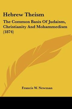 portada hebrew theism: the common basis of judaism, christianity and mohammedism (1874) (en Inglés)