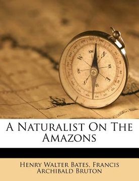 portada a naturalist on the amazons (en Inglés)