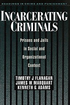 portada Incarcerating Criminals: Prisons and Jails in Social and Organizational Context (Readings in Crime and Punishment) 