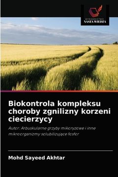 portada Biokontrola kompleksu choroby zgnilizny korzeni ciecierzycy (in Polaco)