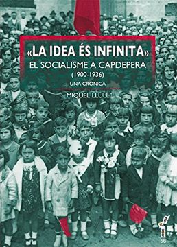 portada «La idea és infinita». El socialisme a capdepera (1900-1936). Una crònica (Arbre de mar)