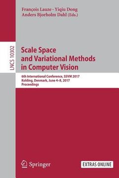 portada Scale Space and Variational Methods in Computer Vision: 6th International Conference, Ssvm 2017, Kolding, Denmark, June 4-8, 2017, Proceedings (en Inglés)