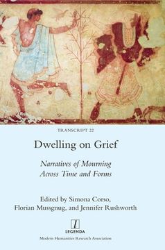 portada Dwelling on Grief: Narratives of Mourning Across Time and Forms (en Inglés)