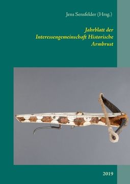 portada Jahrblatt der Interessengemeinschaft Historische Armbrust: 2019 (en Alemán)