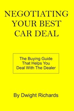 portada Negotiating Your Best Car Deal: The buying guide that helps you deal with the dealer